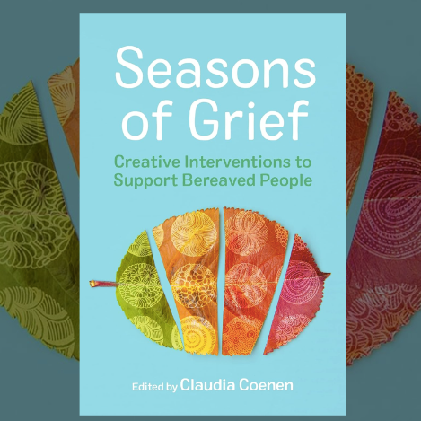 Seasons of Grief book by Claudia Coenen – The quiet letting go of Autumn, the reflective stillness of Winter, the bright r
